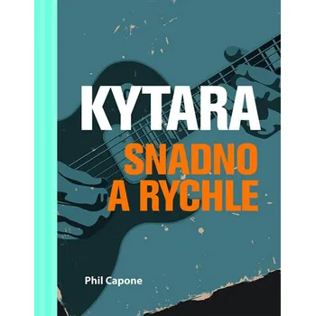 Kytara snadno a rychle - Phil Capone
