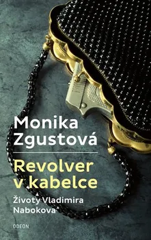 Revolver v kabelce: Životy Vladimira Nabokova - Monika Zgustová