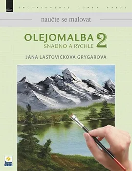Umění Olejomalba snadno a rychle 2 - Jana Laštovičková Grygarová