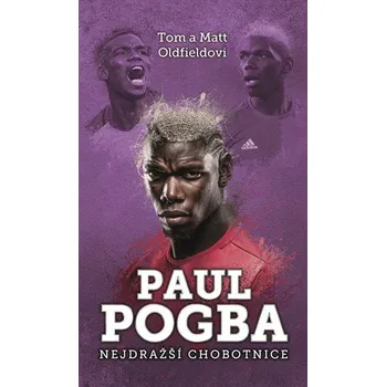 Literární biografie Paul Pogba: Nejdražší chobotnice - Tom a Matt Oldfieldovi