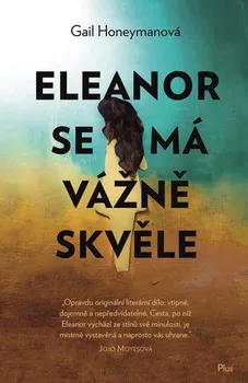 Eleanor se má vážně skvěle - Gail Honeymanová