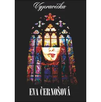 Vypravěčka - Eva Černošová