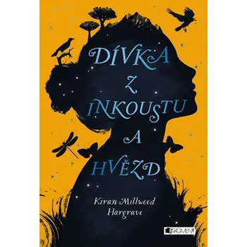 Dívka z inkoustu a hvězd - Kiran Millwood-Hargrave