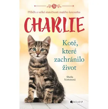 Recenze Charlie: Kotě, které zachránilo život - Sheila Nortonová