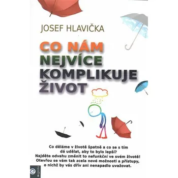 Co nám nejvíce komplikuje život - Josef Hlavička