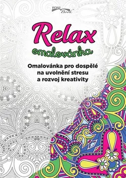 Antistresové omalovánky Relax omalovánka: Omalovánka pro dospělé na uvolnění stresu a rozvoj kreativity