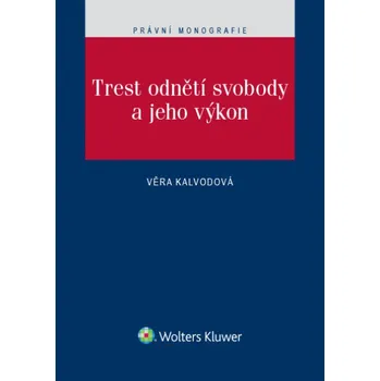 Trest odnětí svobody a jeho výkon - Věra Kalvodová