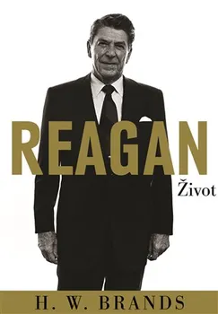 Literární biografie Reagan - H. W. Brands