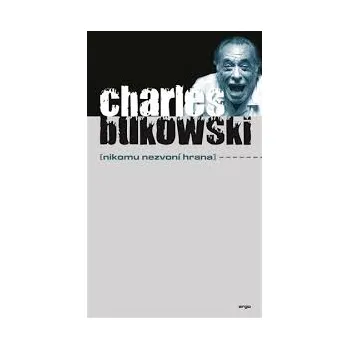 Nikomu nezvoní hrana - Charles Bukowski