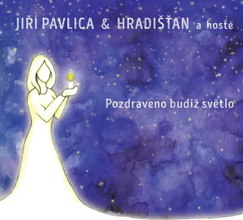 Česká hudba Pozdraveno budiž světlo - Hradišťan & Jiří Pavlica [CD]