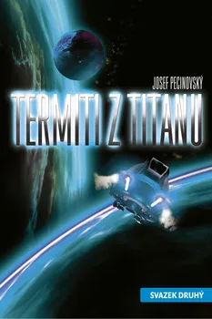 Termiti z Titanu: Svazek druhý - Josef Pecinovský