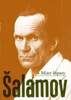 Mistr lopaty - Varlam Šalamov