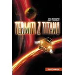 Termiti z Titanu: Svazek první - Josef Pecinovský