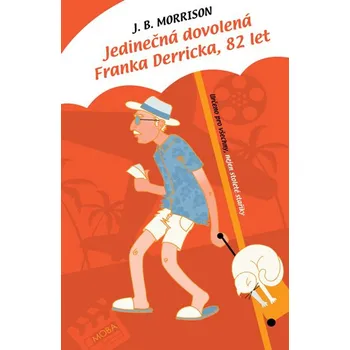 Jedinečná dovolená Franka Derricka, 82 let - J. B. Morrison