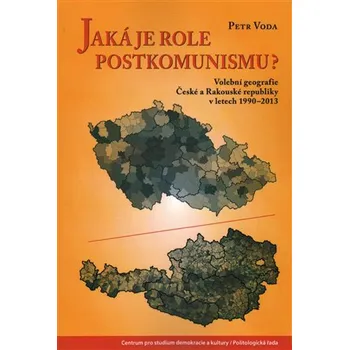 Jaká je role postkomunismu?: Volební geografie České a Rakouské republiky v letech 1990–2013 - Petr Voda