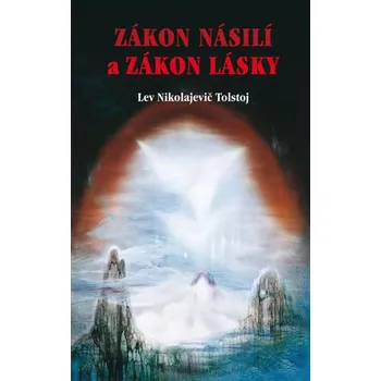 Duchovní literatura Zákon násilí a Zákon lásky - Lev Nikolajevič Tolstoj