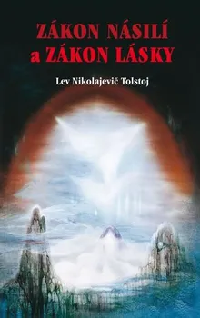 Duchovní literatura Zákon násilí a Zákon lásky - Lev Nikolajevič Tolstoj