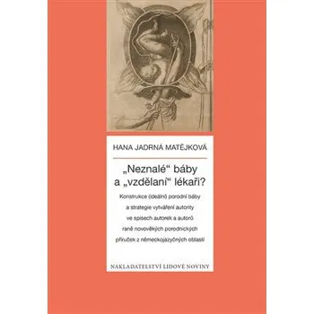 "Neznalé" báby a "vzdělaní" lékaři? - Hana Jadrná Matějková