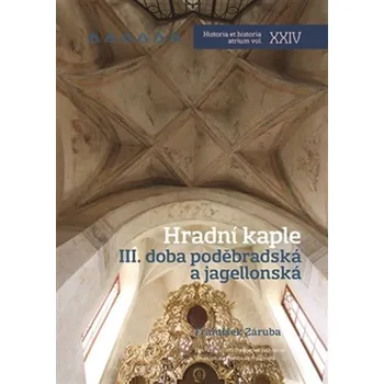 Hradní kaple III.: Doba poděbradská a…