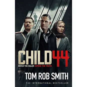Cizojazyčná kniha Child 44: Catch the Killer/Expose the Truth - Tom Rob Smith (EN)