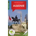 Albánie: Průvodce na cesty - Josef Hora