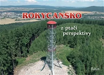 Cestování Rokycansko z ptačí perspektivy - Petr Prášil, Jan Brož