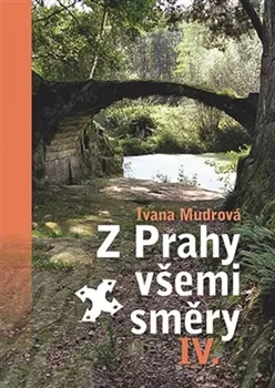 Cestování Z Prahy všemi směry IV. - Ivana Mudrová