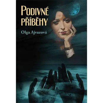 Podivné příběhy - Olga Ajvazová