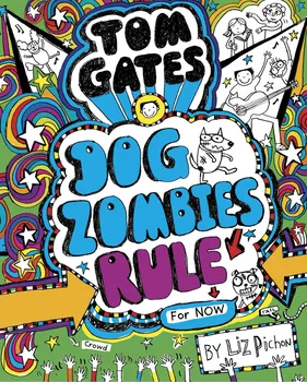 Cizojazyčná kniha Tom Gates: Dog Zombies Rule (for Now) - Liz Pichon (EN)
