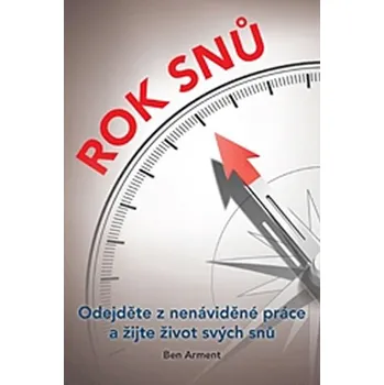 Osobní rozvoj Rok snů: Odejděte z nenáviděné práce a žijte život svých snů - Ben Arment