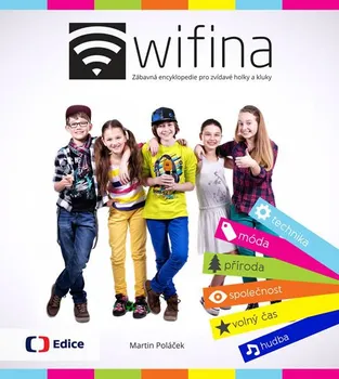 Encyklopedie Wifina: Zábavná encyklopedie pro zvídavé holky a kluky - Martin Poláček