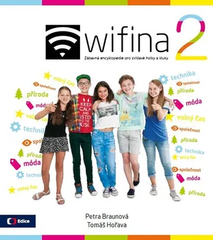 Encyklopedie Wifina 2: Zábavná encyklopedie pro zvídavé holky a kluky - Petra Braunová, Tomáš Hořava