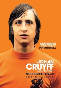 Literární biografie Moje filozofie fotbalu: Autobiografie - Johan Cruyff