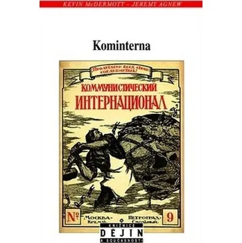 Kominterna: Dějiny mezinárodního komunismu za Leninovy a Stalinovy éry - Jeremy Agnew, Kevin McDermott