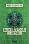 Tajné síly přírody a člověka - Karel…