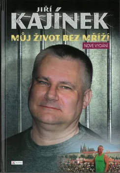 Můj život bez mříží - Jiří Kajínek (2017, pevná)