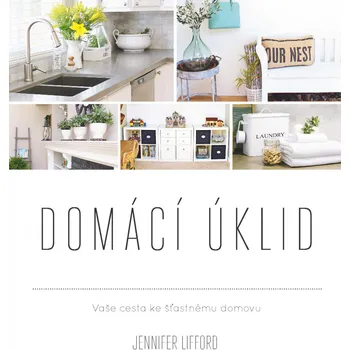 Domácí úklid: Vaše cesta ke šťastnému domovu - Jennifer Lifford