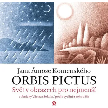 Orbis pictus: Svět v obrazech pRo Nejmenší S Obrázky Václava Sokola: Podle vydání z roku 1883 - Jan Ámos Komenský