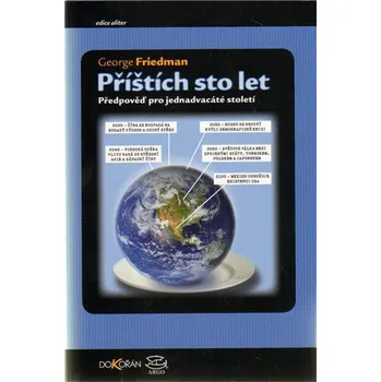 Recenze Příštích sto let: Předpověď pro jednadvacáté století - George Friedman Recenze Příštích sto let: Předpověď pro jednadvacáté století - George Friedman