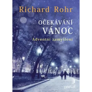 Duchovní literatura Očekávání Vánoc: Adventní zamyšlení - Richard Rohr