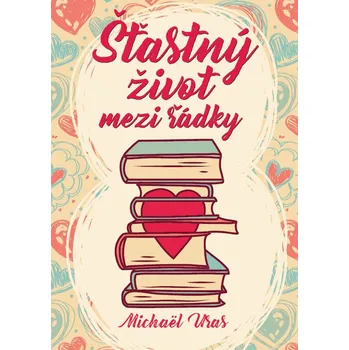 Recenze Šťastný život mezi řádky - Michael Uras