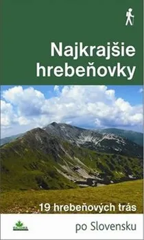 Cestování Najkrajšie hrebeňovky: 19 hrebeňových trás po Slovensku - Daniel Kollár, Karol Mizla, Tomáš Trstenský (SK)