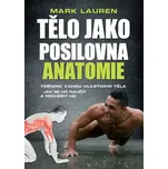 Tělo jako posilovna: Anatomie - Lauren…
