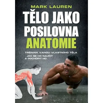 Tělo jako posilovna: Anatomie - Lauren Mark