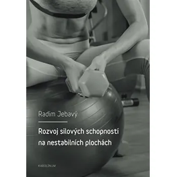 Rozvoj silových schopností na nestabilních plochách - Radim Jebavý