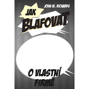 Osobní rozvoj Jak blafovat o vlastní firmě - John Winterson Richards