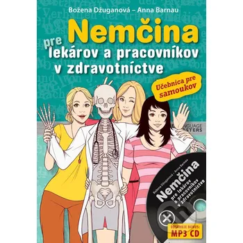 Nemčina pre lekárov a pracovníkov v zdravotníctve - Božena Džuganová Německý jazyk Nemčina pre lekárov a pracovníkov v zdravotníctve - Božena Džuganová