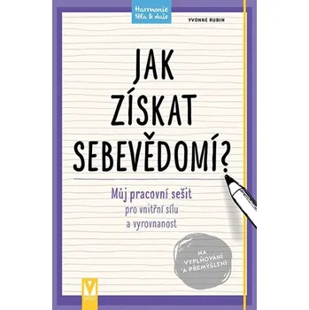 Osobní rozvoj Jak získat sebevědomí? Můj pracovní sešit pro vnitřní sílu a vyrovnanost - Yvonne Rubin