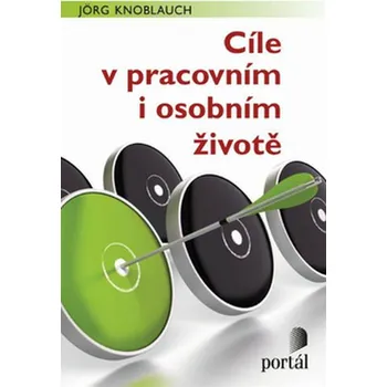 Osobní rozvoj Cíle v pracovním i osobním životě - Jörg Knoblauch