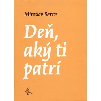 Deň, aký ti patrí - Miroslav Bartoš (SK)